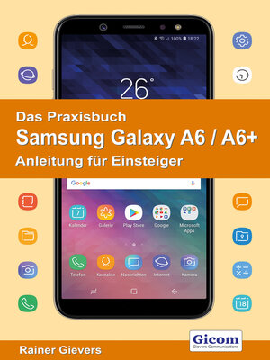 cover image of Das Praxisbuch Samsung Galaxy A6 / A6+--Anleitung für Einsteiger